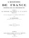 [Gutenberg 45323] • L'Histoire de France racontée par les Contemporains (Tome 4/4) / Extraits des Chroniques, des Mémoires et des Documents originaux, avec des sommaires et des résumés chronologiques